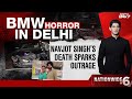 BMW Car Crash Case | BMW Horror In Delhi: Navjot Singhs Death Sparks Outrage