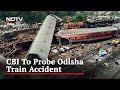 CBI To Probe Deliberate Interference In Odisha Tragedy: Sources