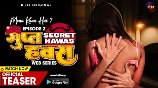 Check Out Latest Video: Gupt Hawas : Part 2 (2023) Bijli App Hindi Web Series Trailer