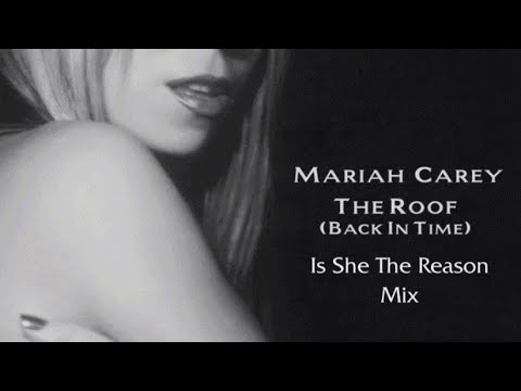 Mariah Carey- The Roof (Back In Time)- Is She The Reason Mix