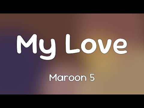 Maroon 5 - My Love  [Lyrics]