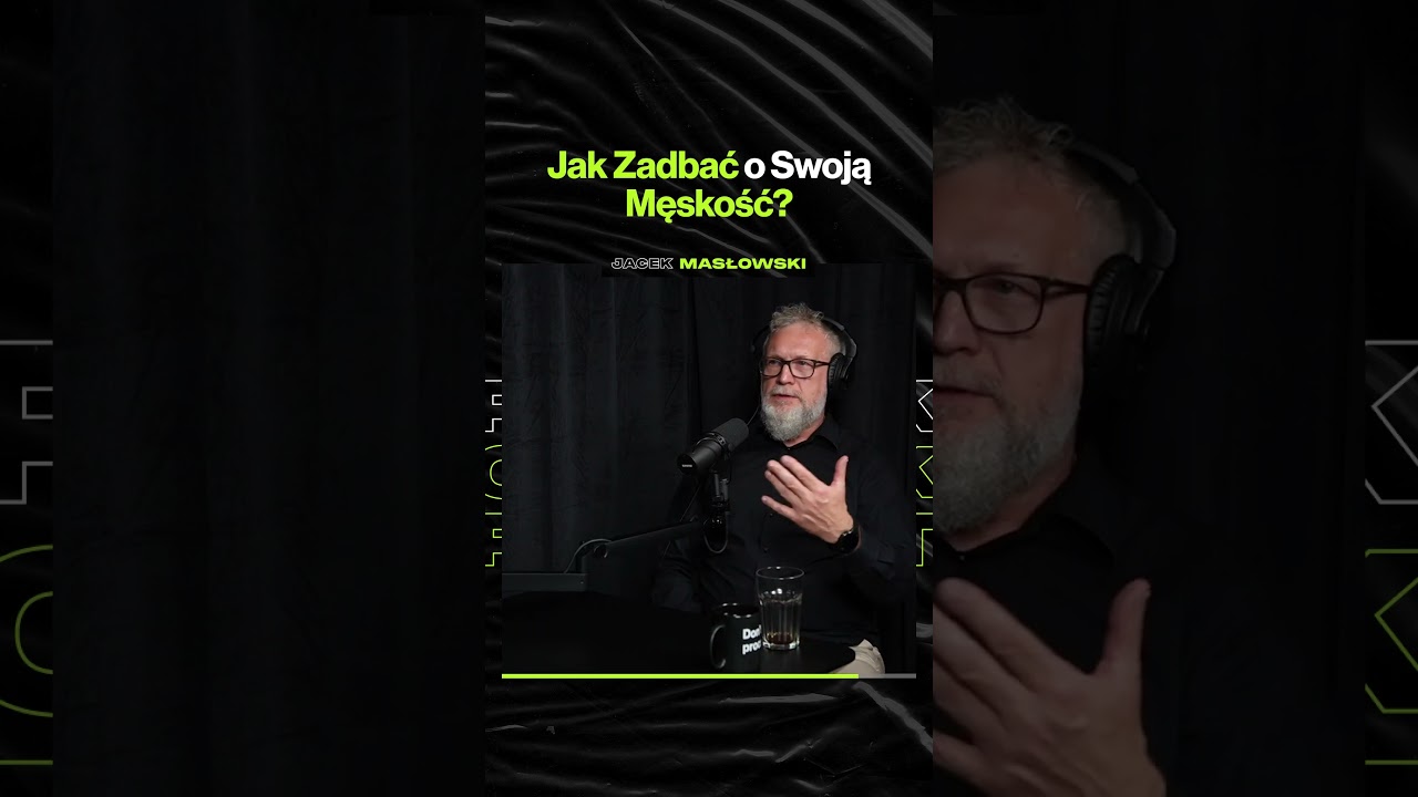 Jak Zadbać o Swoją Męskość? – ft. Jacek Masłowski