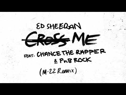 Ed Sheeran - Cross Me feat. Chance The Rapper & PnB Rock (M-22 Remix)