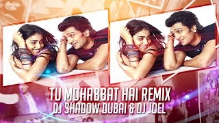 Tu Mohabbat Hai Remix – DJ Shadow Dubai
