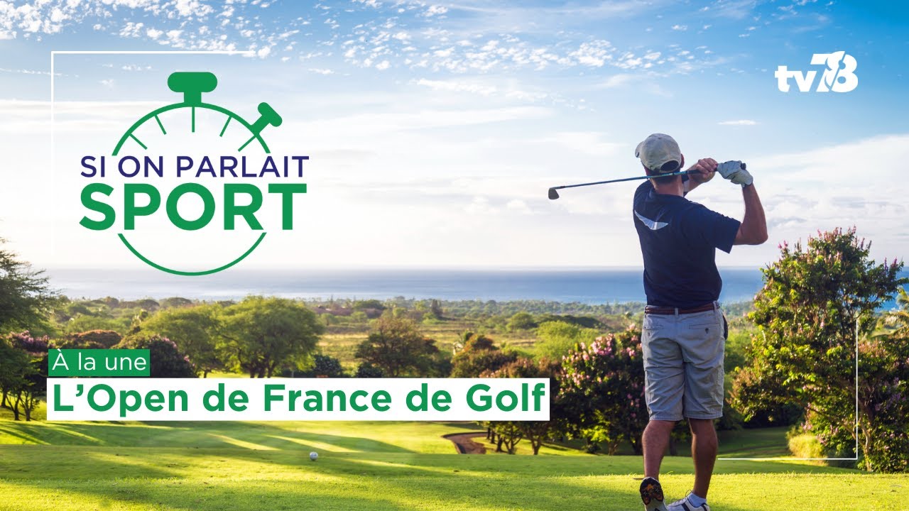 Si On Parlait Sport : Open de golf, le PSG dans les Yvelines et le Stade Français au Camp des Loges