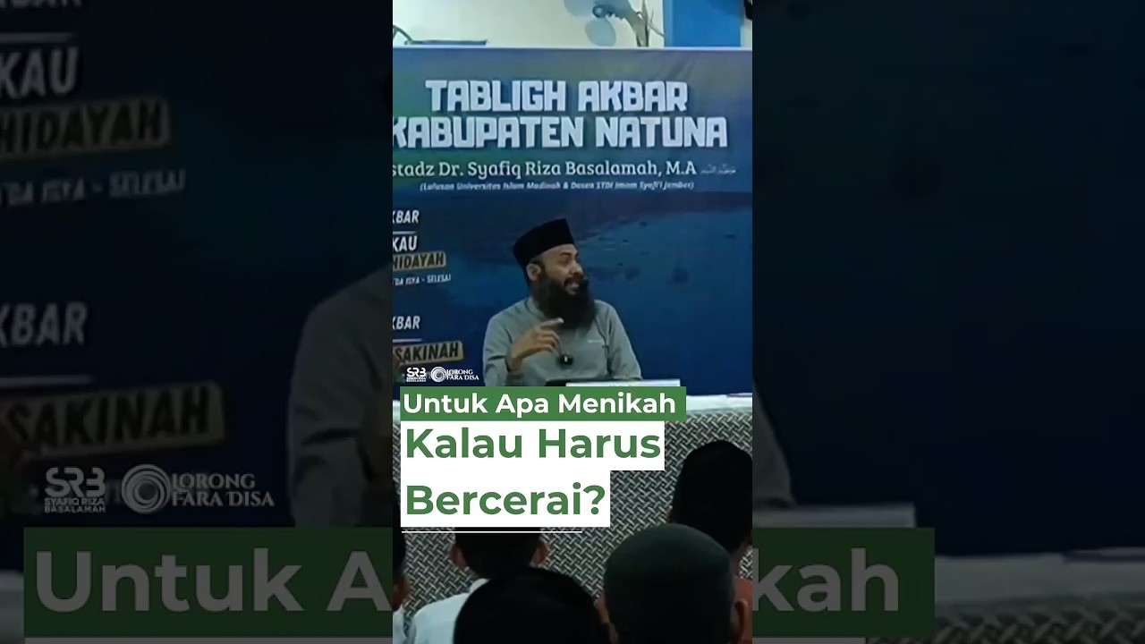 Untuk Apa Menikah Kalau Harus Bercerai? - Ustadz Dr. Syafiq Riza Basalamah, M.A.