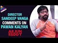 Arjun Reddy Director Sandeep Vanga  Comments on Pawan Kalyan : Interview Promo