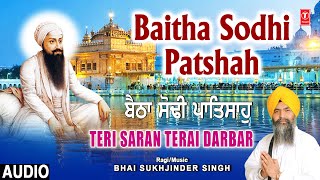 Baitha Sodhi Patshah BHAI SUKHJINDER SINGH