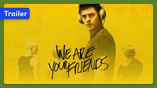 We Are Your Friends (2015) Trail