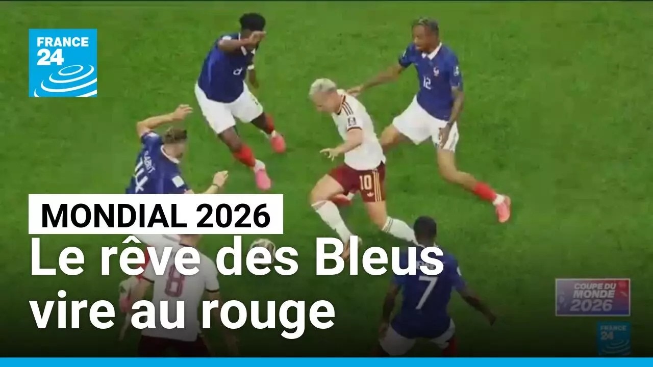 Mondial 2026 : le rêve des Bleus vire au rouge • FRANCE 24