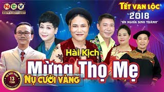 Hài Tết 2018 | Mừng Thọ Mẹ - Vượng Râu, Công Lý | Tết Vạn Lộc 2018 "Ơn Nghĩa Sinh Thành"