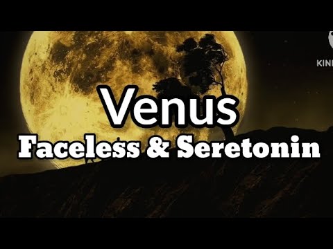 Venus - Faceless & Seretonin [Lyrics]