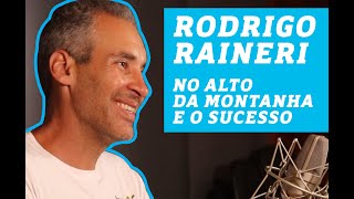 PRISMA CBN| EP.06 RODRIGO RAINERI | No alto da montanha e o sucesso