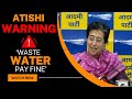 Hefty Fines If You Waste Water | Delhi Minister Atishi Warns | News9