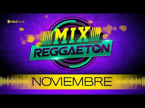 MIX REGGAETON NOVIEMBRE 2019 / REGGAETON 2019 / BBD MUSIC