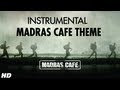 Madras Cafe Theme Song (Instrumental) | John Abraham, Nargis Fakhri