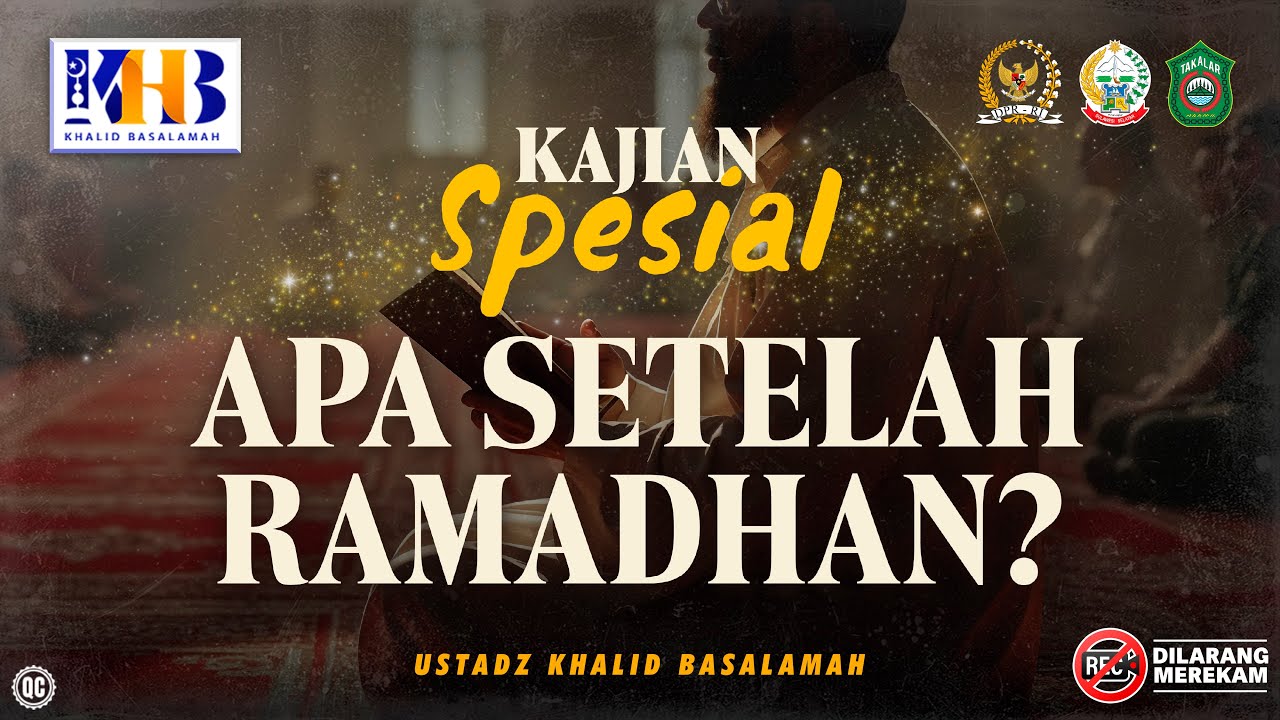 Kajian Tematik: Apa Setelah Ramadhan? - Khalid Basalamah