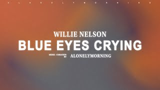 Willie Nelson - Blue Eyes Crying In the Rain (Lyrics)