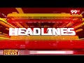 9PM Headlines || Latest News Updates || 99TV