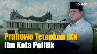 Prabowo Tetapkan IKN Jadi Ibu Kota Politik 2028, 4.100 ASN Dipindah ke IKN