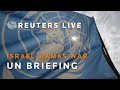 LIVE: UN briefing with focus expected on the situation in Gaza
