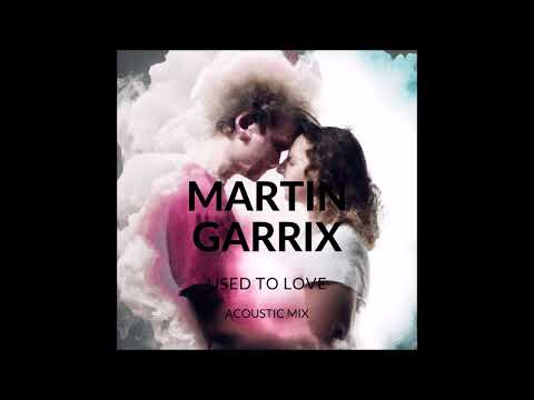 Martin Garrix - Used To Love (Acoustic Mix)