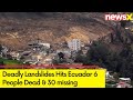 Deadly Landslides Hits Ecuador | 6 People Dead and 30 missing | NewsX