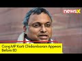 Cong MP Karti Chidambaram Appears Before ED | Under Scanner For Alleged Money Laundering | NewsX