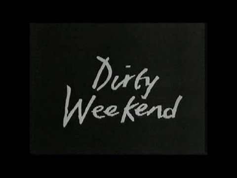 Dirty Weekend'