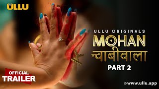 Mohan Chabhiwala : Part 2 (2023) Ullu Hindi Web Series Trailer Video HD