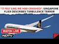 Singapore Airlines News: Singapore Flier Describes Turbulence Terror: It Felt Like We Had Crashed