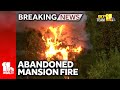 Breaking: Fire consumes abandoned mansion