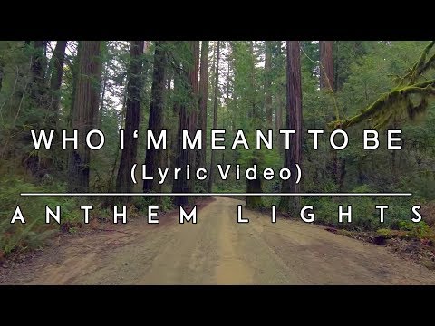 Who I'm Meant To Be - Lyric Video | Anthem Lights
