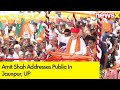 Amit Shah addresses Public In Jaunpur | Uttar Pradesh Lok Sabha Elections 2024 | NewsX