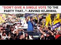 Arvind Kejriwal Speech | Dont Give A Single Vote To The Party That...: Arvind Kejriwal At A Rally