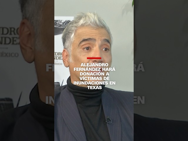 Alejandro Fernández hará donación a víctimas de inundaciones en Texas
