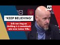 Keep believing - Erik ten Hag on thrilling 3-2 comeback win over Aston Villa  - 00:56 min - News - Video