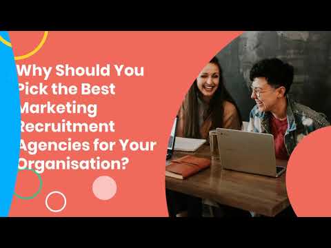 Why Should You Pick the Best Marketing Recruitment Agencies