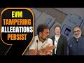 EVM Tampering Allegations Continue Post-Lok Sabha Polls | News9
