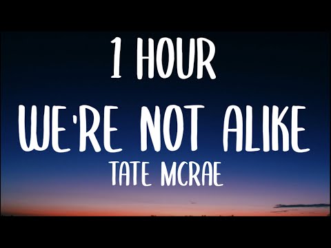 Tate Mcrae - We're Not Alike (1HOUR/Lyrics)