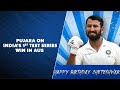 Cheteshwar Pujara Reminisces Team Indias First Test Series Win in Australia on his Birthday