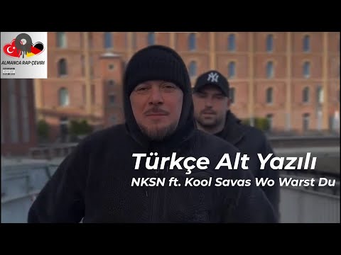 NKSN- Wo Warst Du (ft.Kool Savas) Türkçe Alt Yazılı