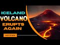 Iceland Volcano Erupts Again | Spewing fountains of molten lava #iceland
