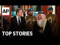 Blinken arrives in Bahrain, Houthi rebels target Red Sea shipping I AP Top Stories