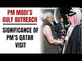 PM Modi In Qatar: Amid Israel-Hamas War, Navy Veterans Release, Whats The Significance Of Visit?