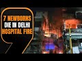 LIVE | Tragic fire at East Delhi’s children’s hospital claims lives of 7 newborns | News9