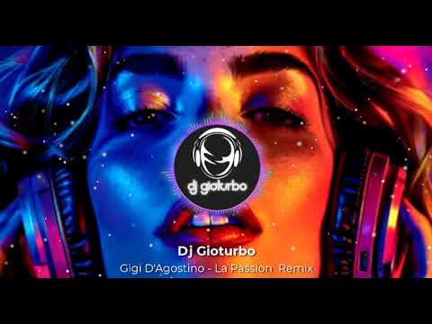 Gigi D' Agostino La Passion Remix Dj Gioturbo