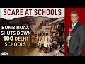 Delhi Bomb Threat Case | Bomb Hoax Shuts Down 100 Delhi Schools