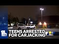 Three teens among those arrested for Baltimore County carjacking