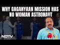 Gaganyaan Astronauts | Why No Woman Astronaut Part Of Gaganyaan Mission To Moon: ISRO Chief Explains
